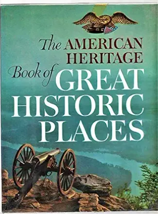 The American Heritage Book of Great Historic Places