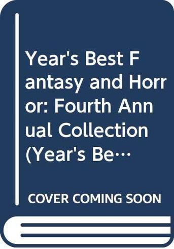 The Year's Best Fantasy and Horror Fourth Annual Collection