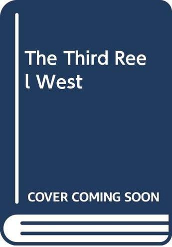 The Third Reel West