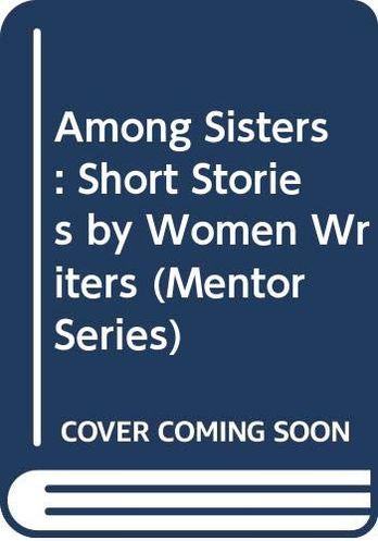 Among Sisters: Short Stories by Women Writers