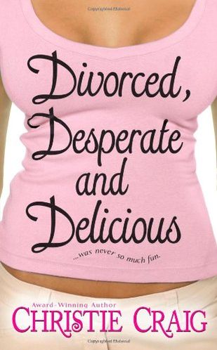 Divorced, Desperate and Delicious
