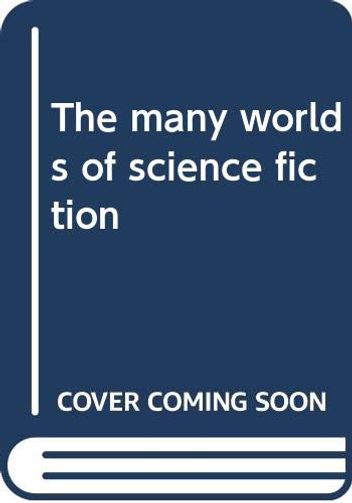 The Many Worlds of Science Fiction