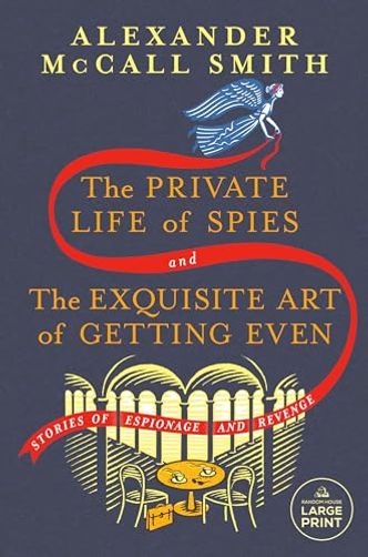 The Private Life of Spies and the Exquisite Art of Getting Even