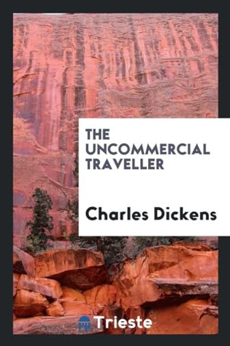 The Uncommercial Traveller