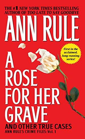 A Rose for Her Grave and Other True Cases