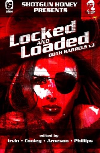 Shotgun Honey Presents: Locked and Loaded: Volume 3