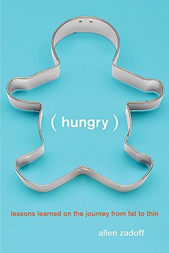 Hungry: Lessons Learned on the Journey from Fat to Thin