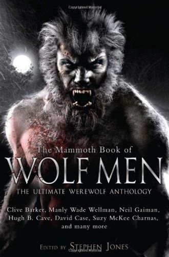 The Mammoth Book of Wolf Men / The Mammoth Book of Werewolves