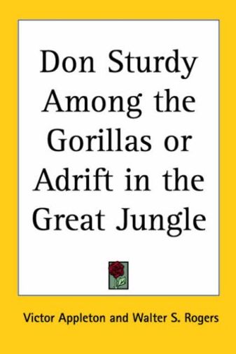 Don Sturdy Among the Gorillas / Adrift in the Great Jungle