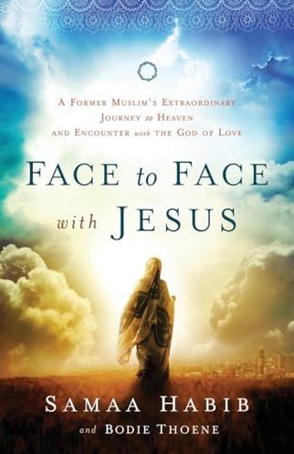 Face to Face with Jesus: A Former Muslim's Extraordinary Journey to Heaven and Encounter with the God of Love