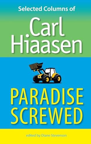 Paradise Screwed: Selected Columns of Carl Hiaasen
