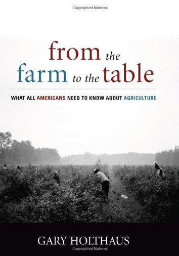 From the Farm to the Table: What All Americans Need to Know about Agriculture