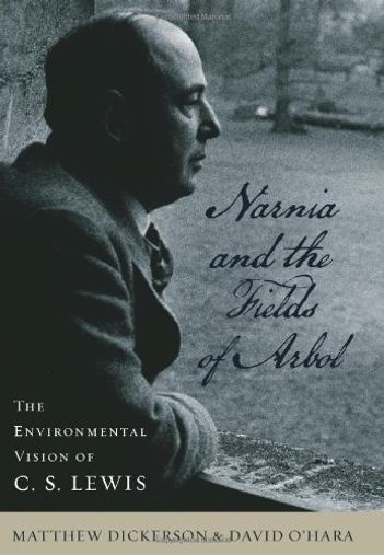 Narnia and the Fields of Arbol: The Environmental Vision of C.S. Lewis
