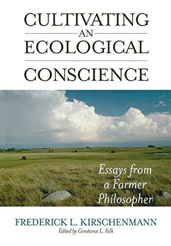 Cultivating an Ecological Conscience: Essays from a Farmer Philosopher