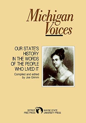 Michigan Voices: Our State’s History in the Words of the People Who Lived It
