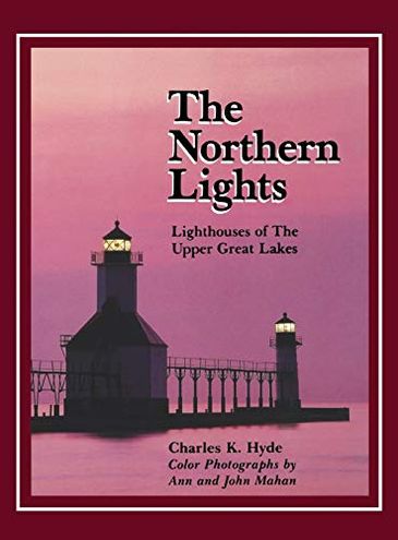The Northern Lights: Lighthouses of the Upper Great Lakes