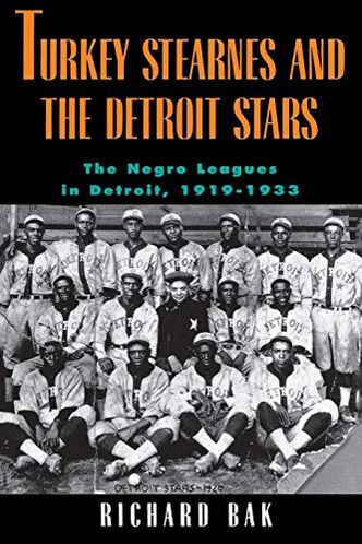 Turkey Stearnes and the Detroit Stars: The Negro Leagues in Detroit, 1919-1933