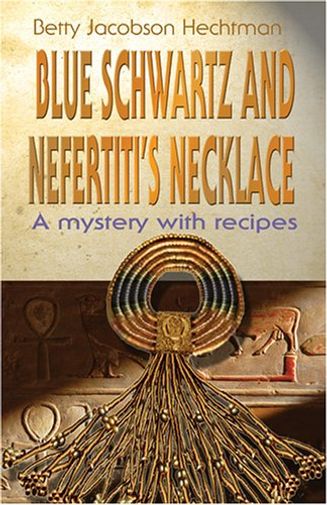 Blue Schwartz and Nefertiti's Necklace: A Mystery with Recipes