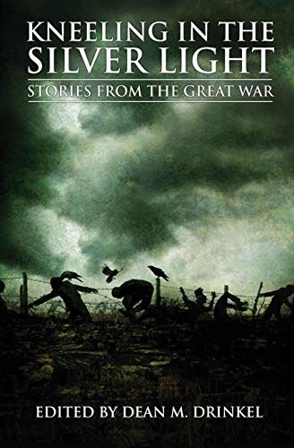 Kneeling in the Silver Light: Stories from the Great War