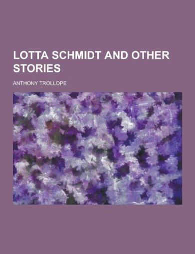 Lotta Schmidt and Other Stories