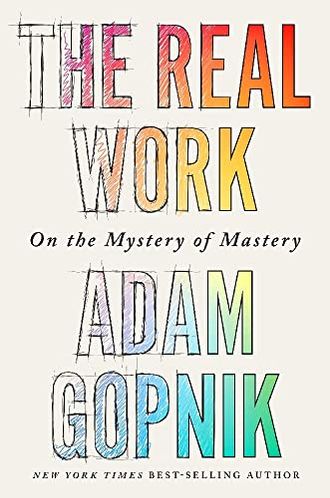 The Real Work: On the Mystery of Mastery