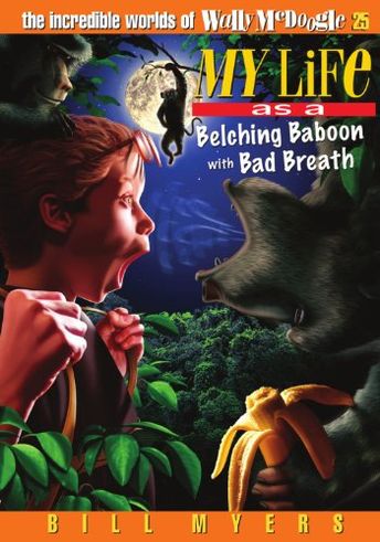 My Life as a Belching Baboon with Bad Breath