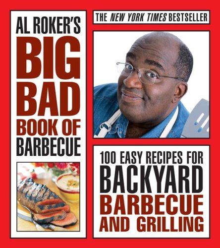 Al Roker's Big Bad Book of Barbecue