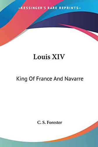 Louis XIV: King of France and Navarre
