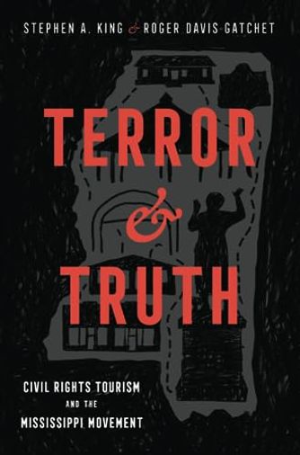 Terror and Truth: Civil Rights Tourism and the Mississippi Movement