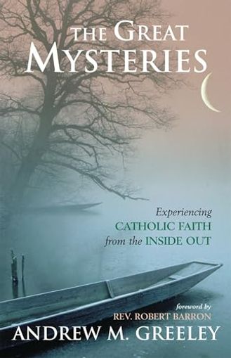 The Great Mysteries: Experiencing the Catholic Faith from the Inside Out