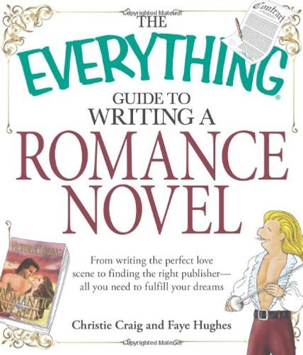 The Everything Guide to Writing a Romance Novel