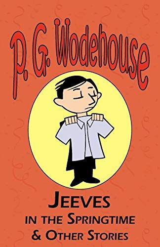 Jeeves in the Springtime & Other Stories
