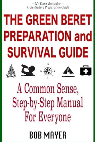 The Green Beret Preparation and Survival Guide