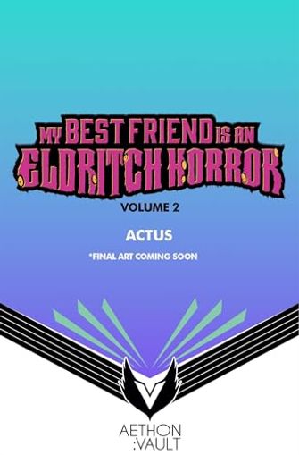 My Best Friend is an Eldritch Horror, Vol. 2