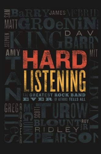 Hard Listening: The Greatest Rock Band Ever (of Authors) Tells All