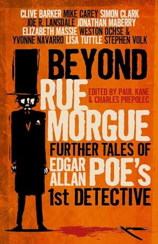 Beyond Rue Morgue Anthology: Further Tales of Edgar Allan Poe's 1st Detective