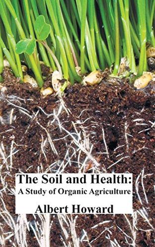 The Soil and Health: A Study of Organic Agriculture