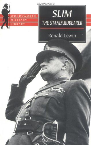 Slim: The Standardbearer: A Biography of Field-Marshal the Viscount Slim
