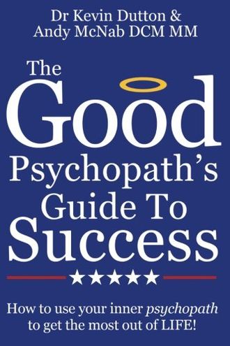 The Good Psychopath's Guide to Success