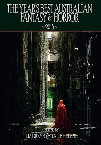 The Year's Best Australian Fantasy and Horror 2015