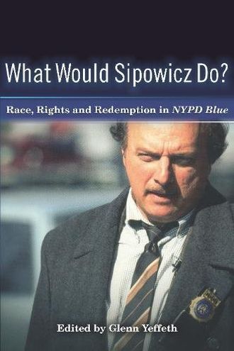 What Would Sipowicz Do? Race, Rights and Redemption in NYPD Blue