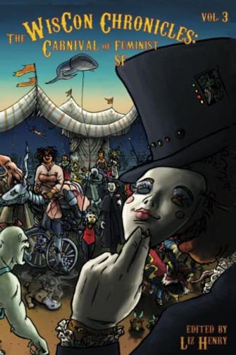 The Wiscon Chronicles, Vol.3: Carnival of Feminist SF