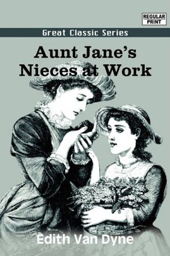 Aunt Jane's Nieces at Work