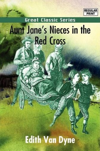 Aunt Jane's Nieces in the Red Cross