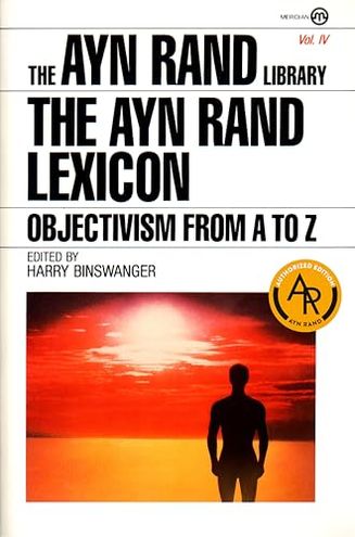 The Ayn Rand Lexicon: Objectivism from A to Z