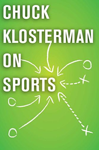 Chuck Klosterman on Sports