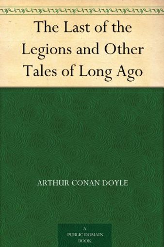 The Last of the Legions and Other Tales of Long Ago