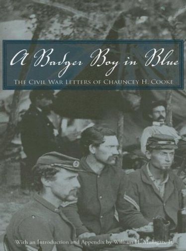 A Badger Boy in Blue: The Letters of Chauncey H. Cooke