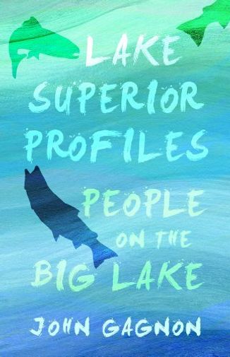 Lake Superior Profiles : People on the Big Lake