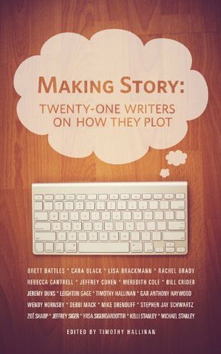 Making Story: Twenty-One Writers on How They Plot